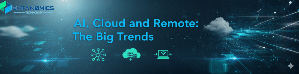 Ai, Cloud and Remote Big trends blog post